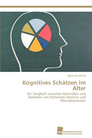 Kognitives Schtzen im Alter: Ein Vergleich zwischen Kontrollen und Patienten mit Alzheimer Demenz und Altersdepression (German E,Used