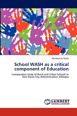 School WASH as a critical component of Education: Comparative study of Rural and Urban Schools in Dire Dawa City Administration,,Used