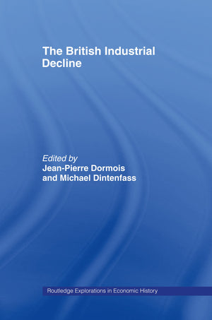 The British Industrial Decline (Routledge Explorations in Economic History),Used