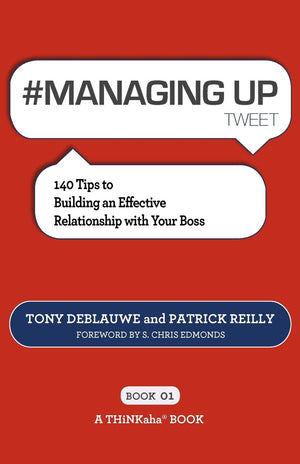#Managing Up Tweet Book01: 140 Tips To Building An Effective Relationship With Your Boss,Used