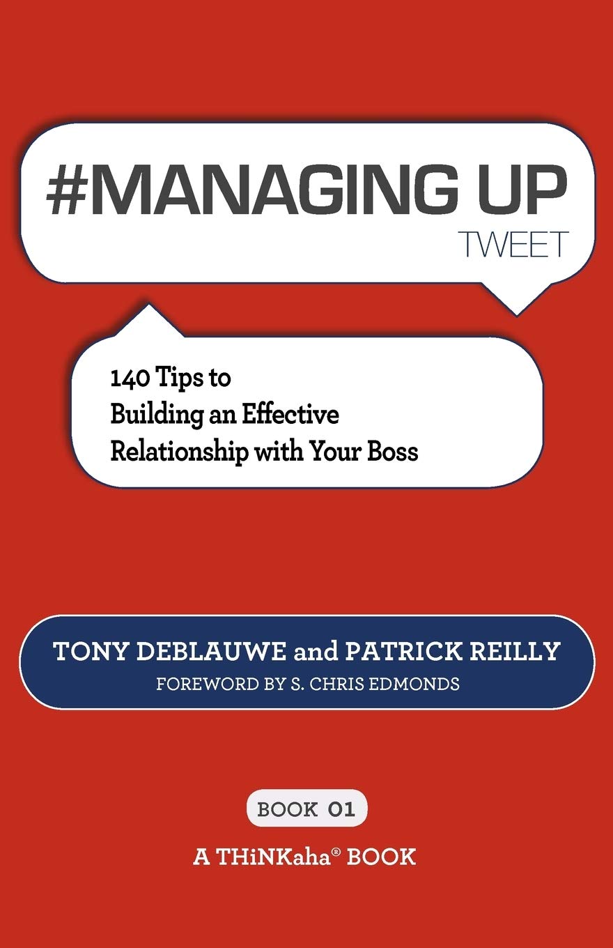 #Managing Up Tweet Book01: 140 Tips To Building An Effective Relationship With Your Boss,Used