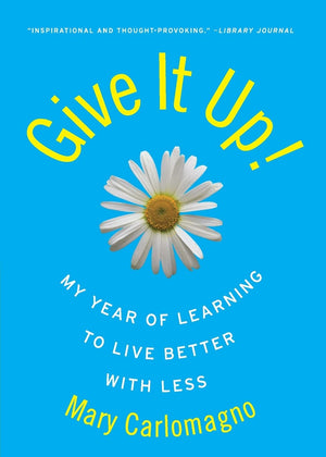 Give It Up!: My Year of Learning to Live Better with Less,Used