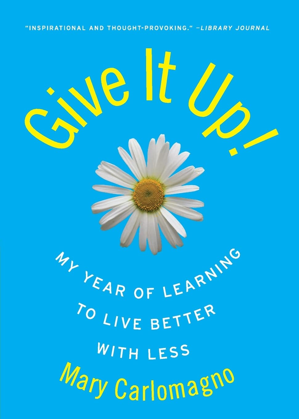 Give It Up!: My Year of Learning to Live Better with Less,Used