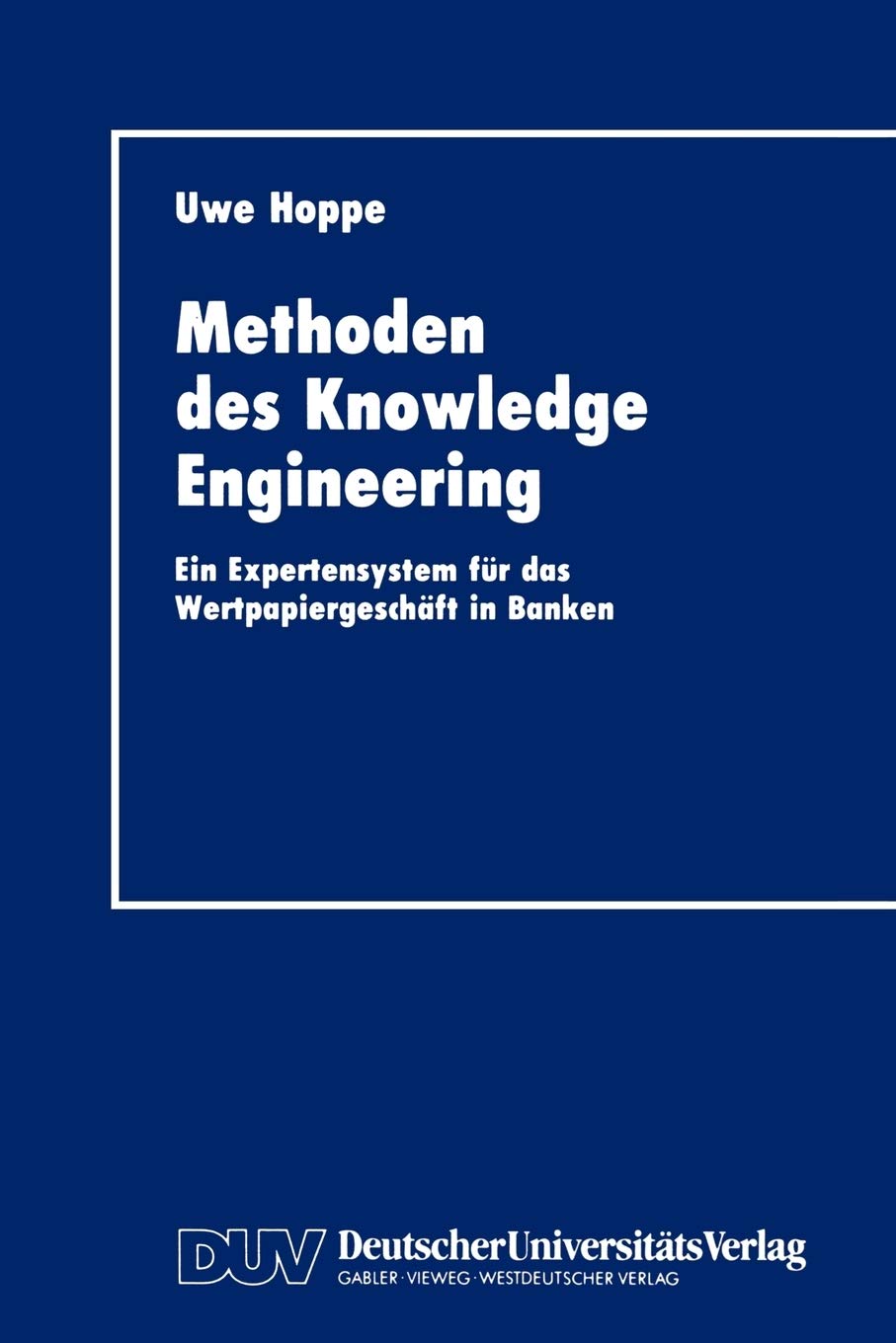 Methoden des Knowledge Engineering: Ein Expertensystem fr das Wertpapiergeschft in Banken (German Edition),Used