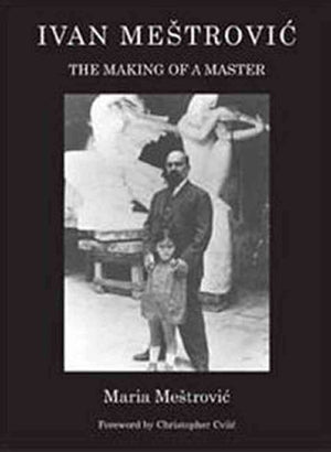 Ivan Mestrovic: The Making of a Master,Used