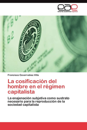 La cosificacin del hombre en el rgimen capitalista: La enajenacin subjetiva como sustrato necesario para la reproduccin ,Used