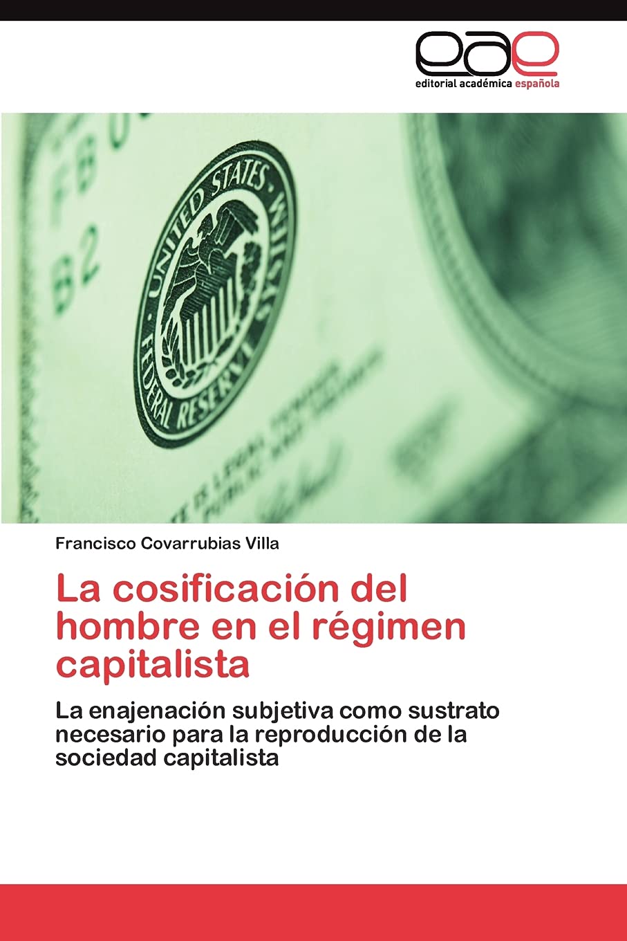La cosificacin del hombre en el rgimen capitalista: La enajenacin subjetiva como sustrato necesario para la reproduccin ,Used