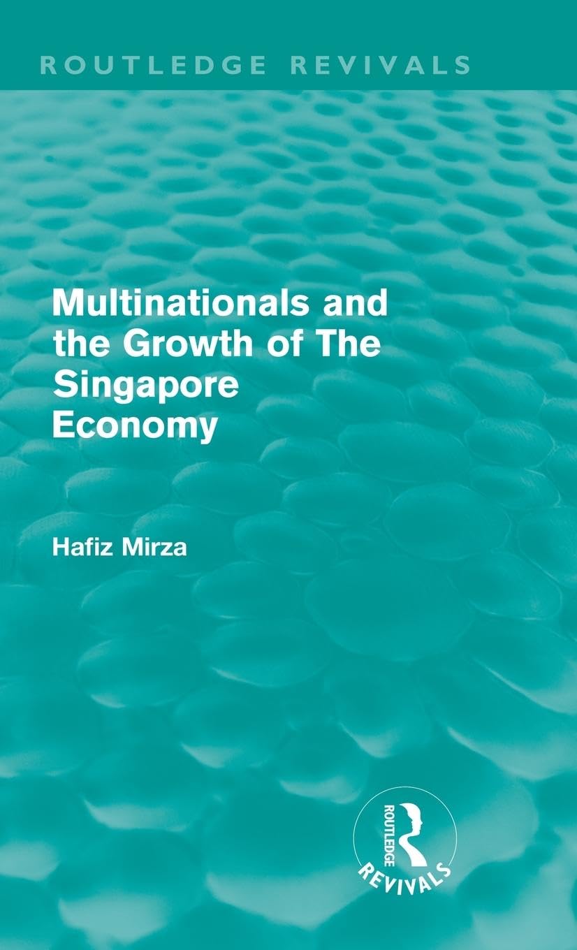 Multinationals And The Growth Of The Singapore Economy (Routledge Revivals),New
