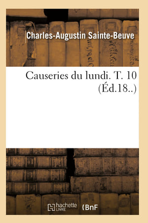 Causeries Du Lundi. T. 10 (D.18..) (Litterature) (French Edition),New