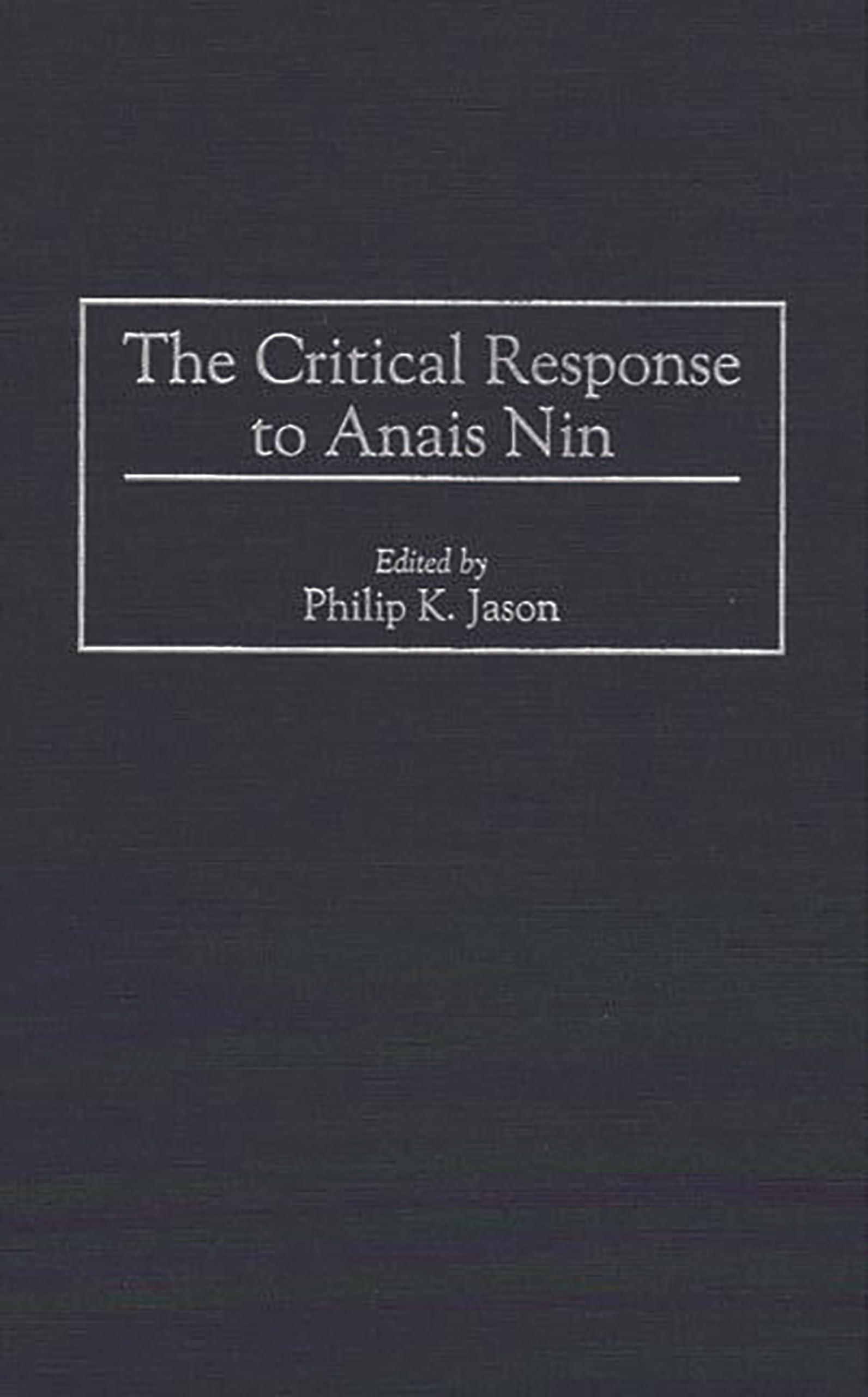 The Critical Response to Anais Nin (Critical Responses in Arts and Letters),Used
