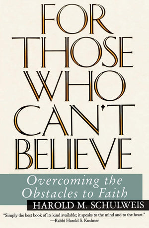 For Those Who Can'T Believe : Overcoming The Obstacles To Faith,New
