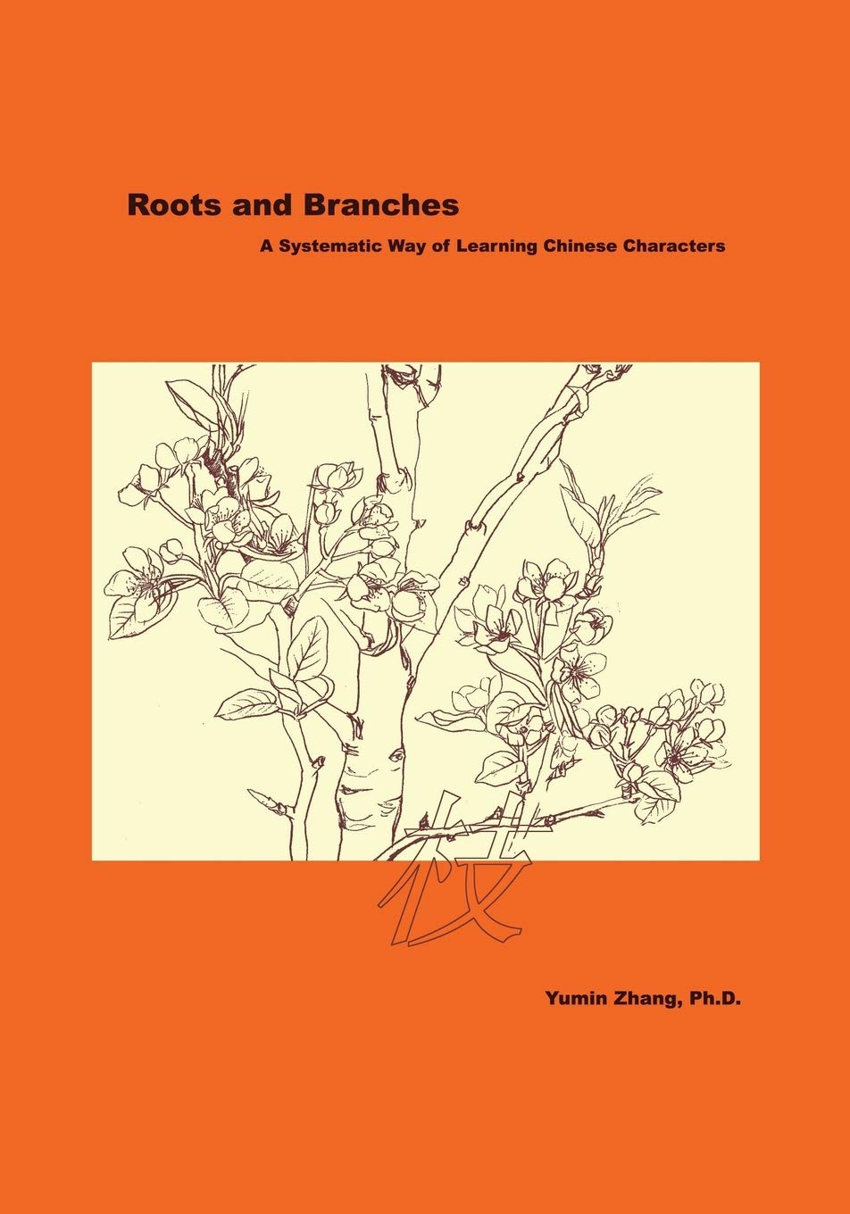 Roots And Branches: A Systematic Way Of Learning Chinese Characters,Used
