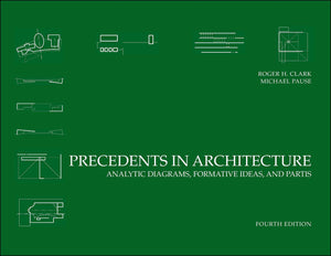 Precedents in Architecture: Analytic Diagrams, Formative Ideas, and Partis,Used