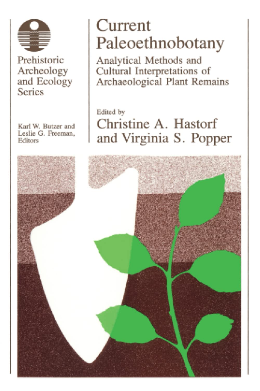 Current Paleoethnobotany: Analytical Methods And Cultural Interpretations Of Archaeological Plant Remains (Prehistoric Archeolog,New