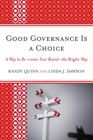 Good Governance is a Choice: A Way to Recreate Your Board_the Right Way,Used