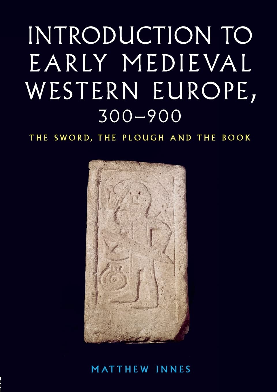 An Introduction to Early Medieval Western Europe, 300900: The Sword, the Plough and the Book,Used