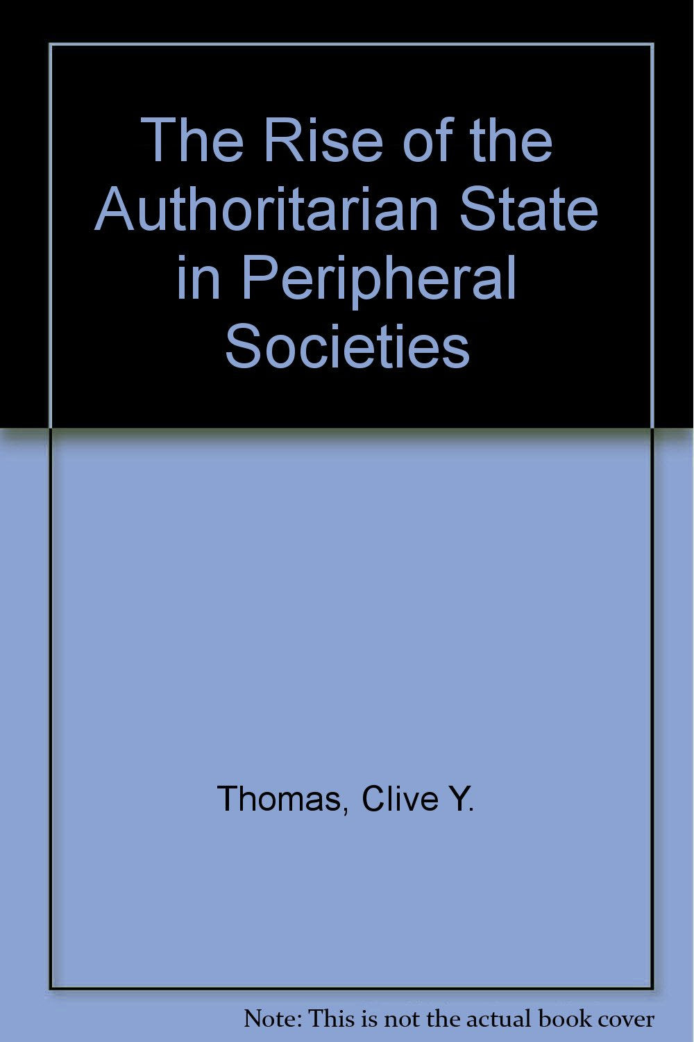 The Rise of the Authoritarian State in Peripheral Societies,New