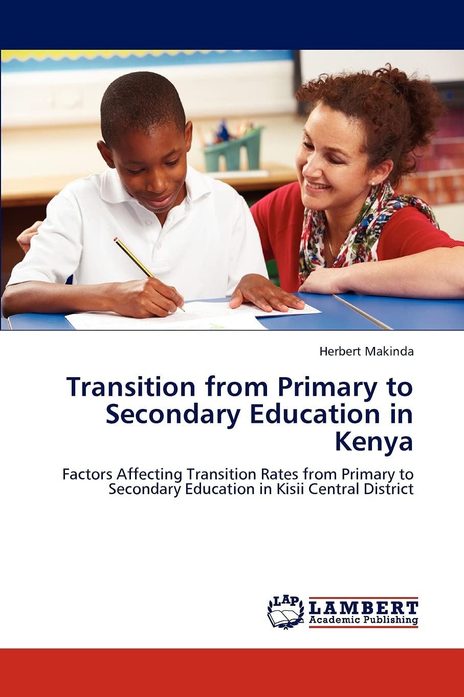 Transition from Primary to Secondary Education in Kenya: Factors Affecting Transition Rates from Primary to Secondary Education ,Used