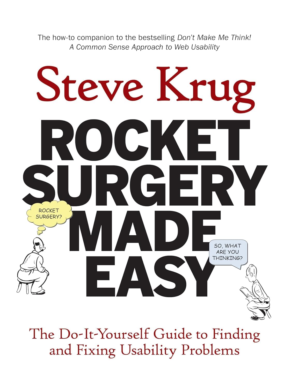 Rocket Surgery Made Easy: The Doityourself Guide To Finding And Fixing Usability Problems,New