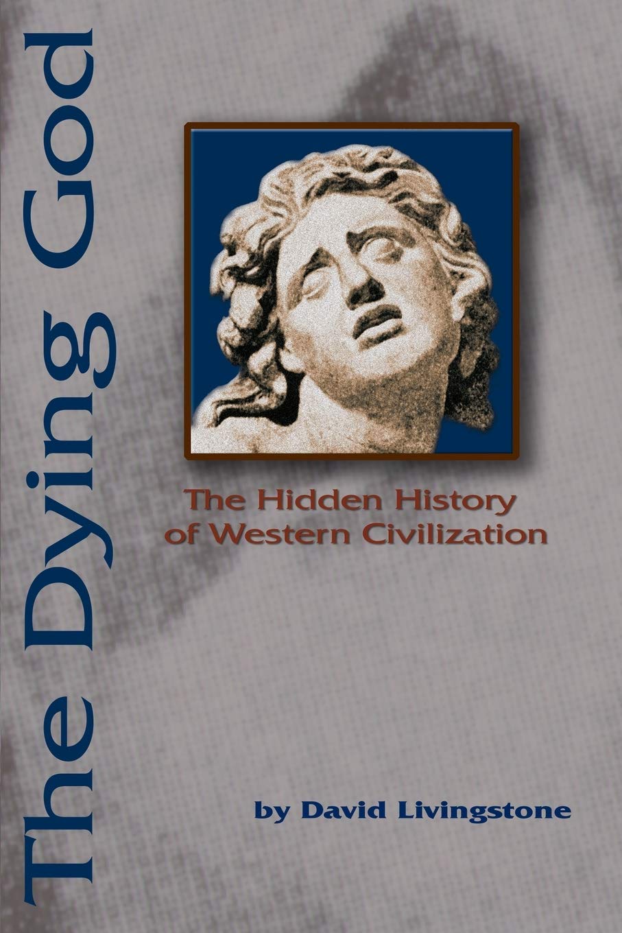 The Dying God: The Hidden History of Western Civilization,Used
