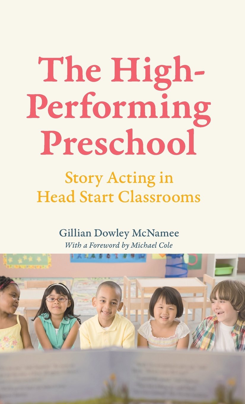 The Highperforming Preschool: Story Acting In Head Start Classrooms,Used