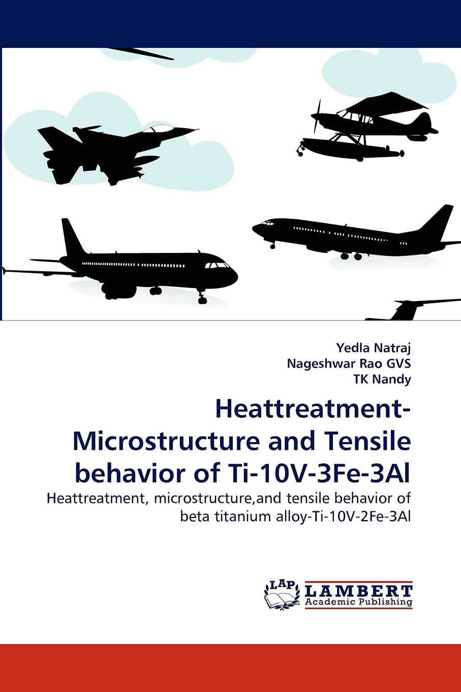 HeattreatmentMicrostructure and Tensile behavior of Ti10V3Fe3Al: Heattreatment, microstructure,and tensile behavior of beta ,Used
