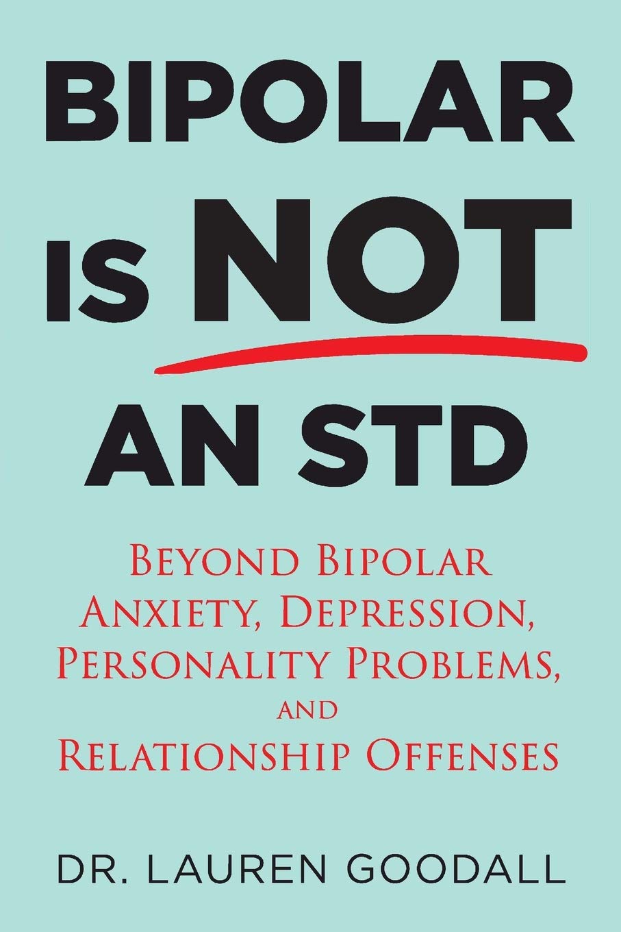 Bipolar is NOT an STD: Beyond Bipolar, anxiety, depression, personality problems, and relationship offenses.,Used