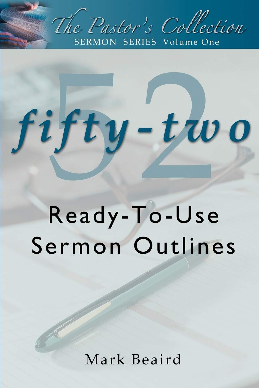 The Pastor's Collection Sermon Series Volume 1: 52 ReadytoUse Sermon Outlines,Used