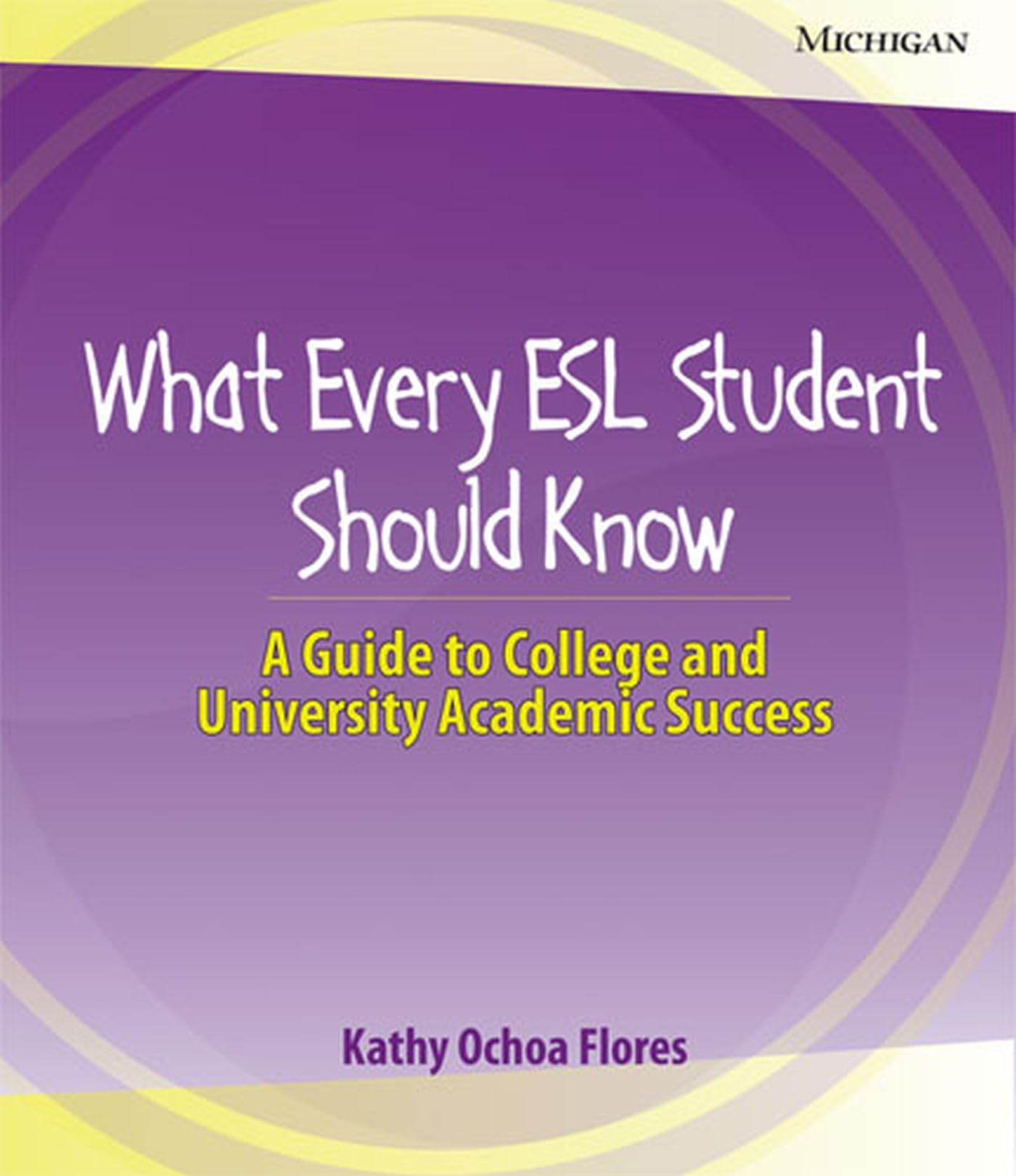 What Every ESL Student Should Know: A Guide to College and University Academic Success,Used