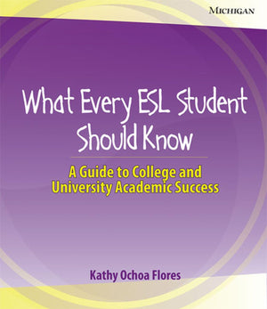 What Every ESL Student Should Know: A Guide to College and University Academic Success,Used