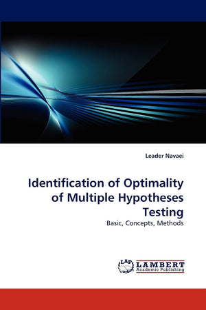 Identification of Optimality of Multiple Hypotheses Testing: Basic, Concepts, Methods,Used