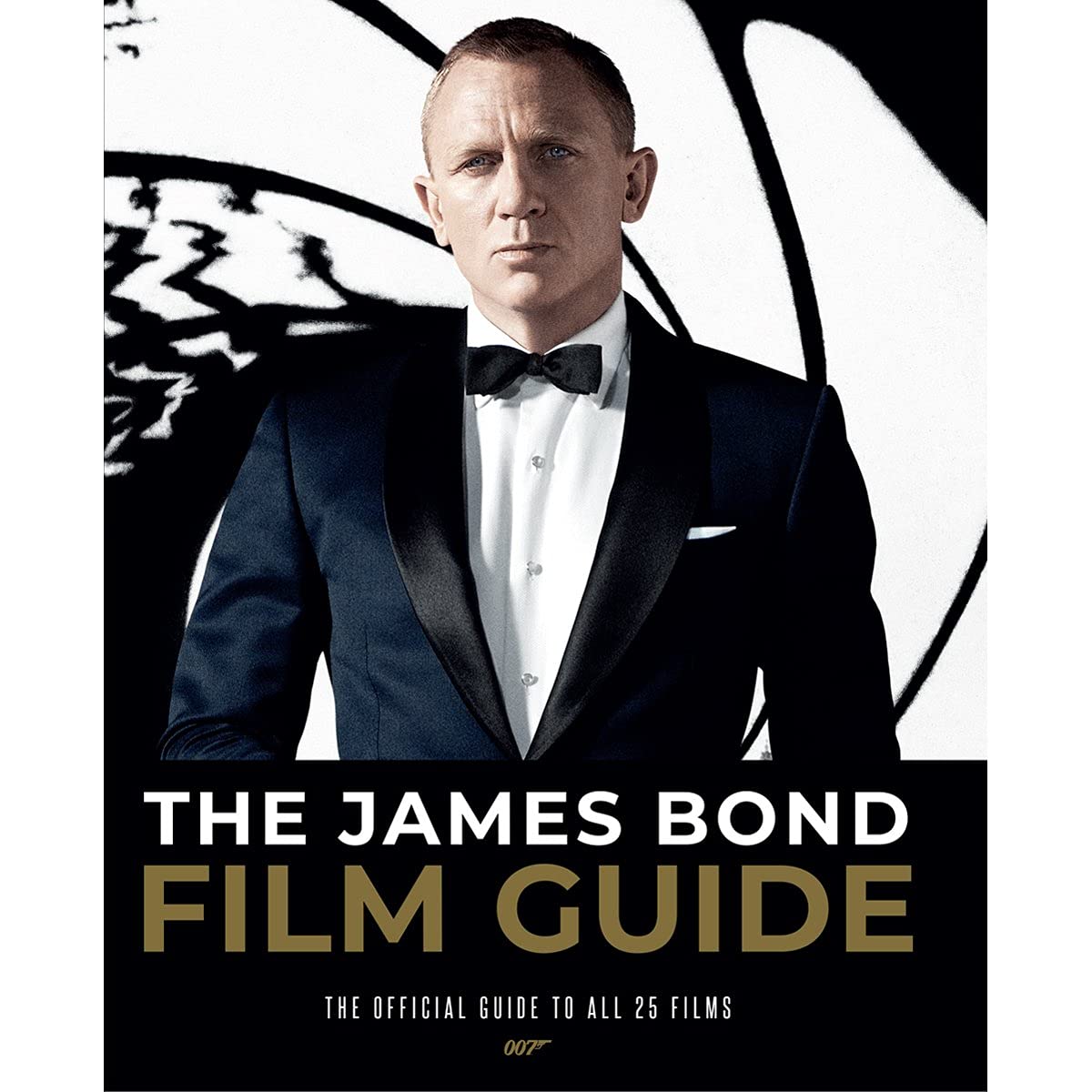 The James Bond Film Guide: The Official Guide To All 25 007 Films