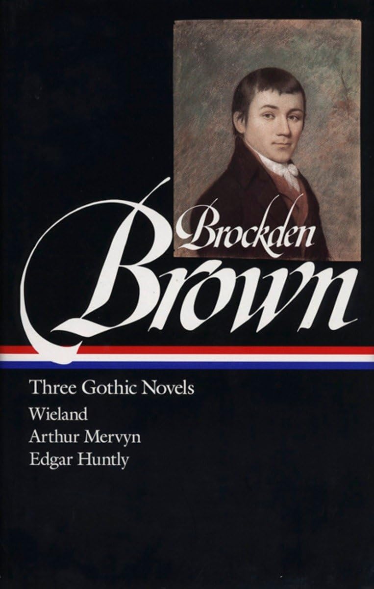 Charles Brockden Brown : Three Gothic Novels : Wieland / Arthur Mervyn / Edgar Huntly (Library of America),New