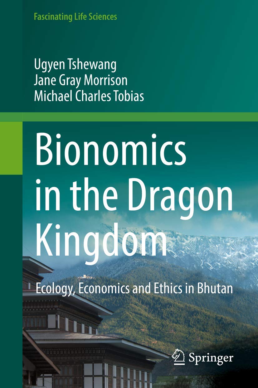 Bionomics in the Dragon Kingdom: Ecology, Economics and Ethics in Bhutan (Fascinating Life Sciences),Used