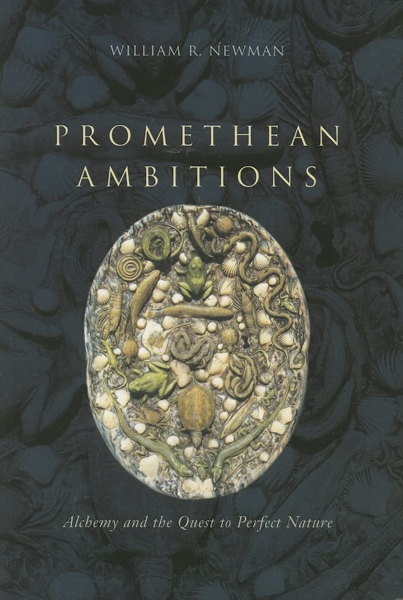 Promethean Ambitions: Alchemy and the Quest to Perfect Nature,Used