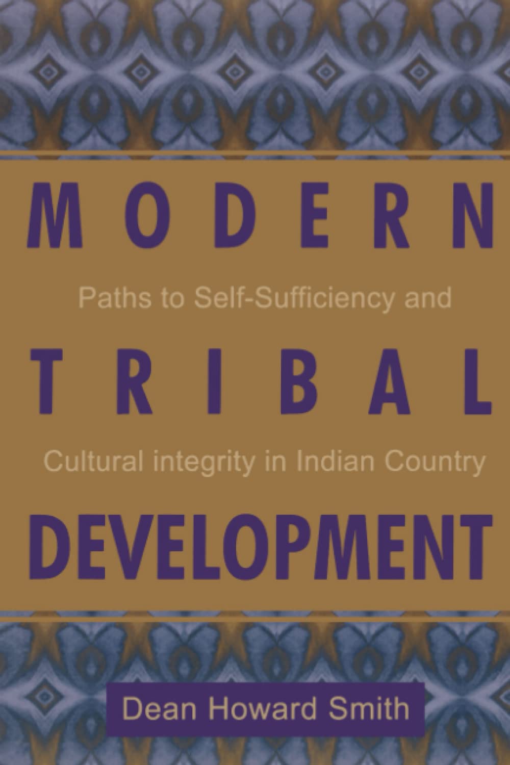 Modern Tribal Development: Paths to SelfSufficiency and Cultural Integrity in Indian Country (Contemporary Native American Comm,Used