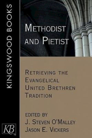 Methodist and Pietist: Retrieving the Evangelical United Brethren Tradition,Used