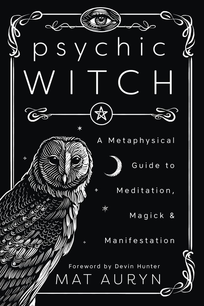 Psychic Witch: A Metaphysical Guide To Meditation, Magick & Manifestation (Mat Auryn'S Psychic Witch, 1)-new