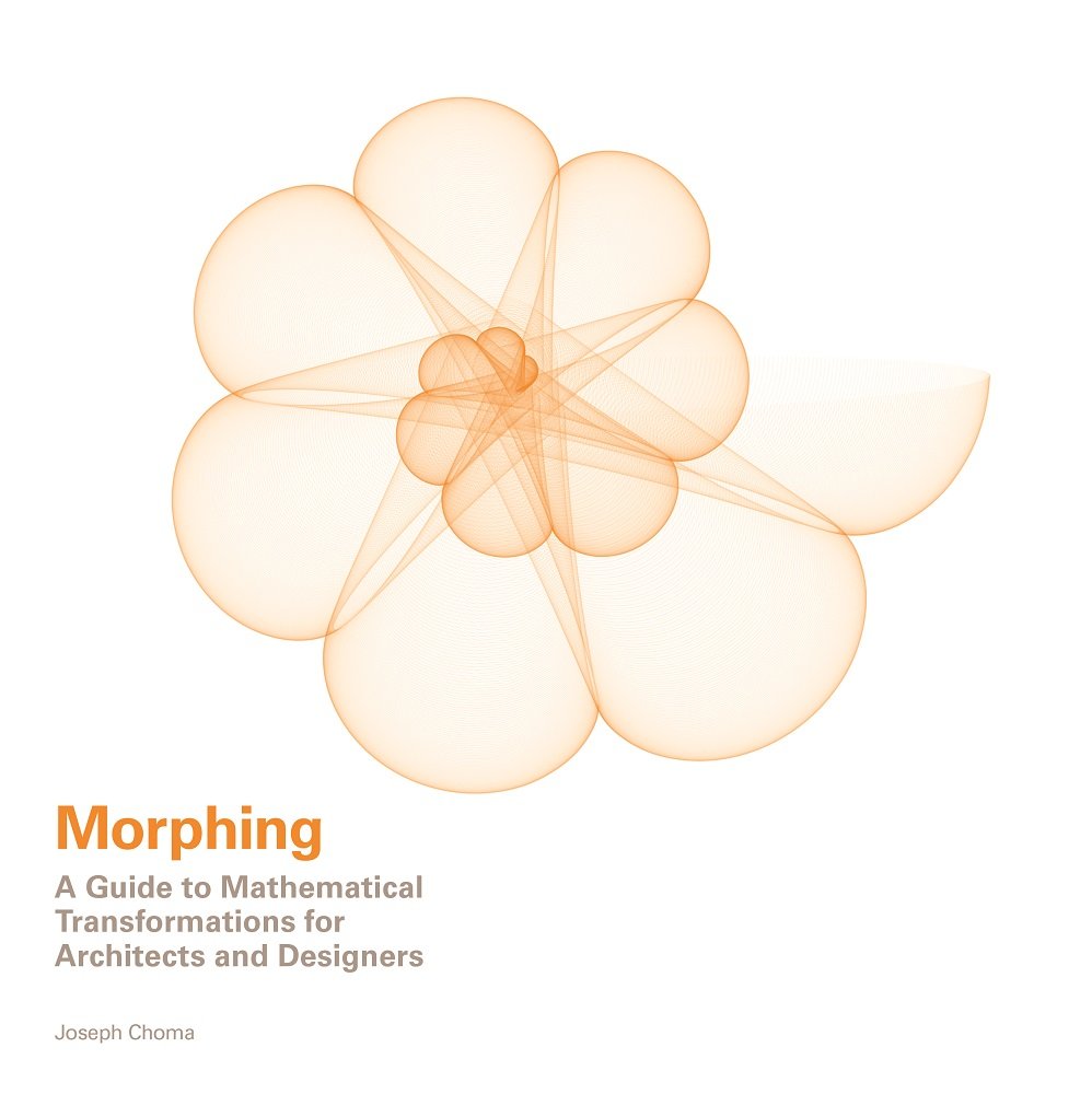 Morphing: A Guide to Mathematical Transformations for Architects and Designers