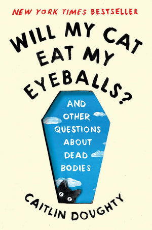 Will My Cat Eat My Eyeballs?: And Other Questions About Dead Bodies-used