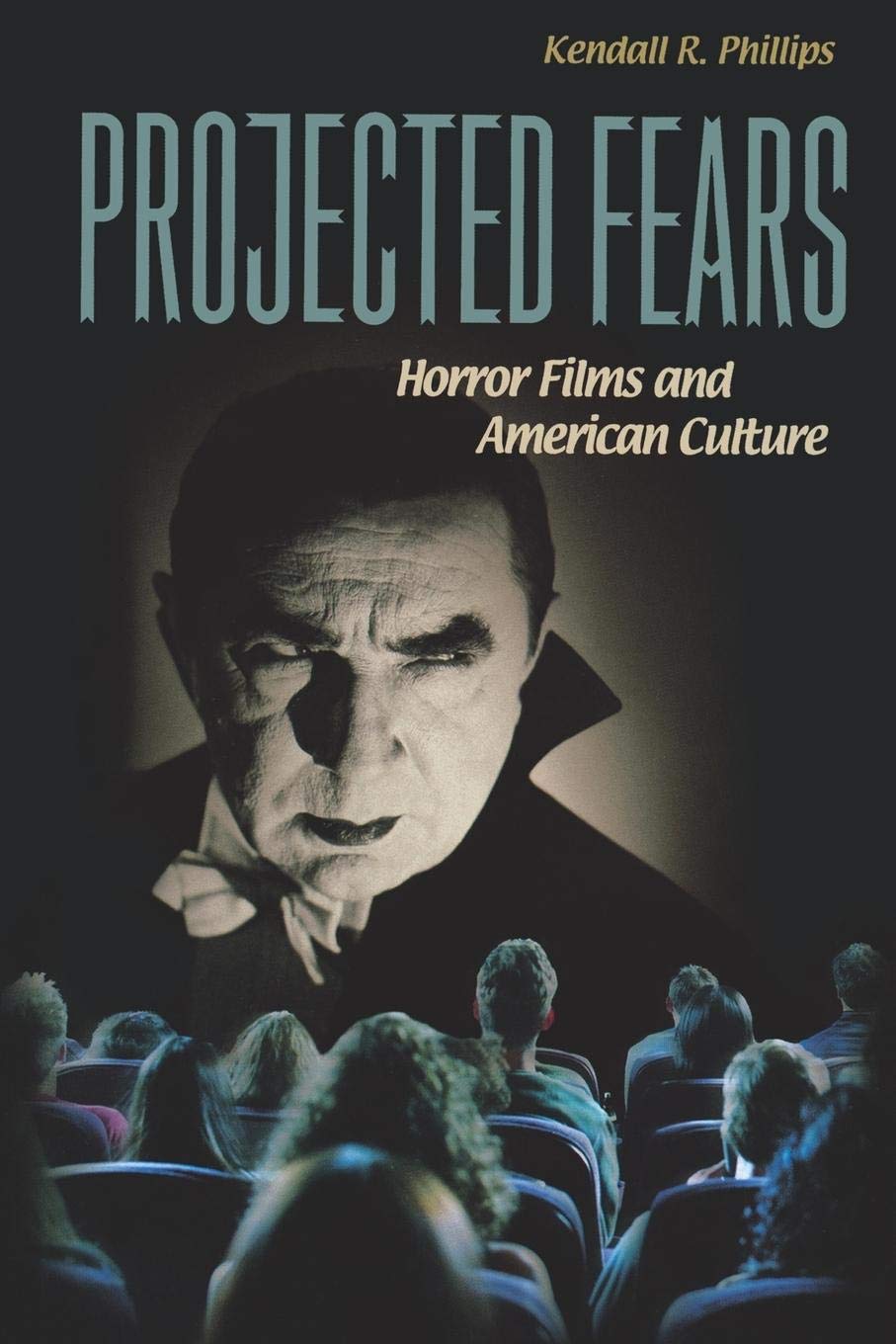 Projected Fears: Horror Films And American Culture,New
