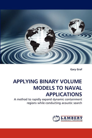 APPLYING BINARY VOLUME MODELS TO NAVAL APPLICATIONS: A method to rapidly expand dynamic containment regions while conducting aco,Used