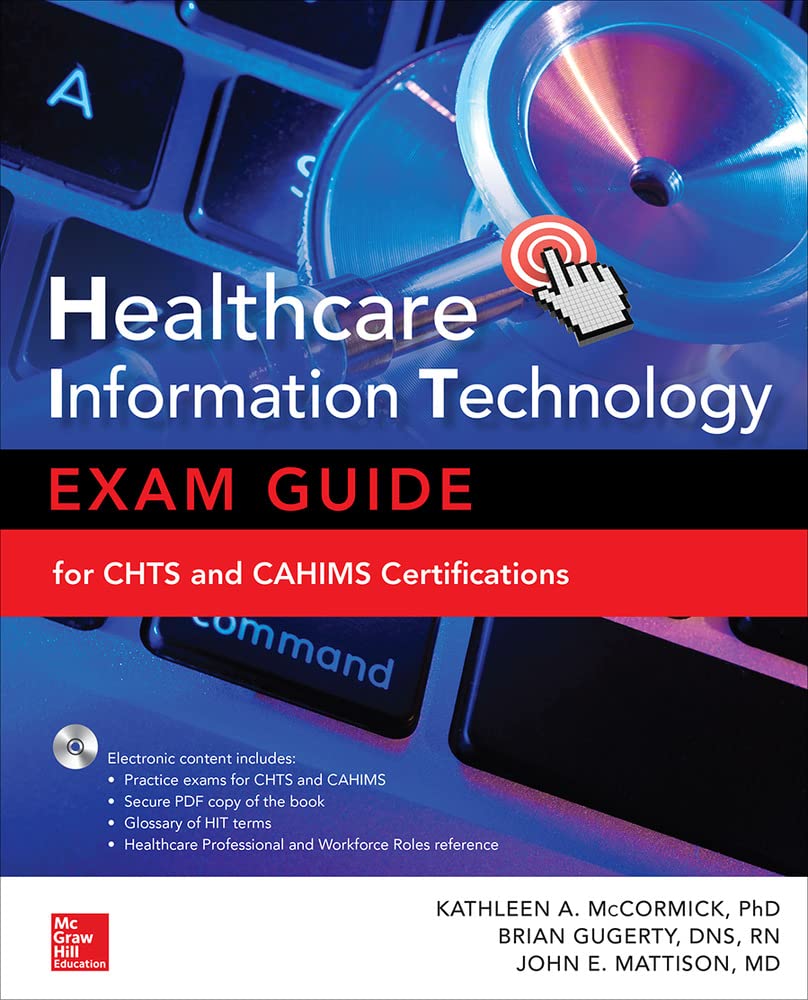 Healthcare Information Technology Exam Guide For Chts And Cahims Certifications