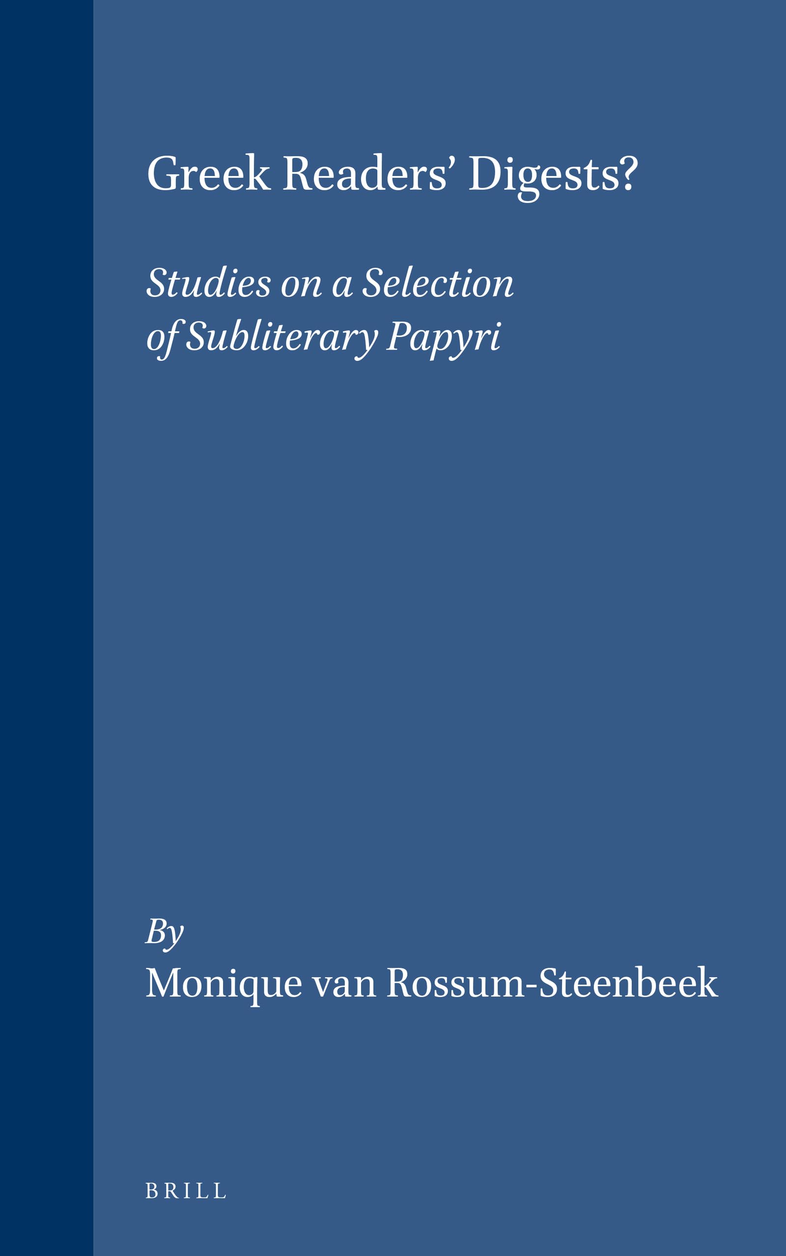 Greek Readers' Digests?: Studies on a Selection of Subliterary Papyri (Mnemosyne, Bibliotheca Classica Batava. Supplementum, 175,Used