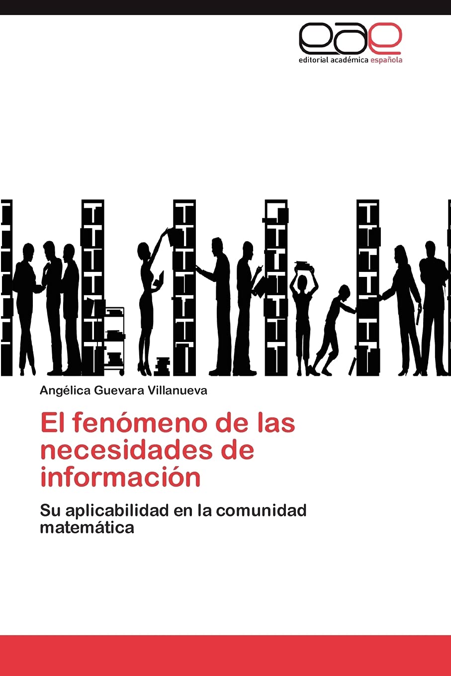 El fenmeno de las necesidades de informacin: Su aplicabilidad en la comunidad matemtica (Spanish Edition),Used