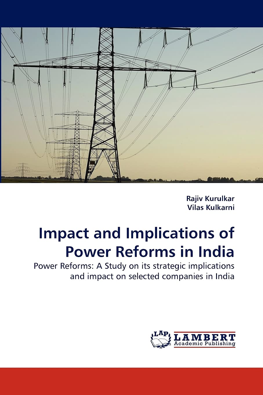 Impact and Implications of Power Reforms in India: Power Reforms: A Study on its strategic implications and impact on selected c,Used