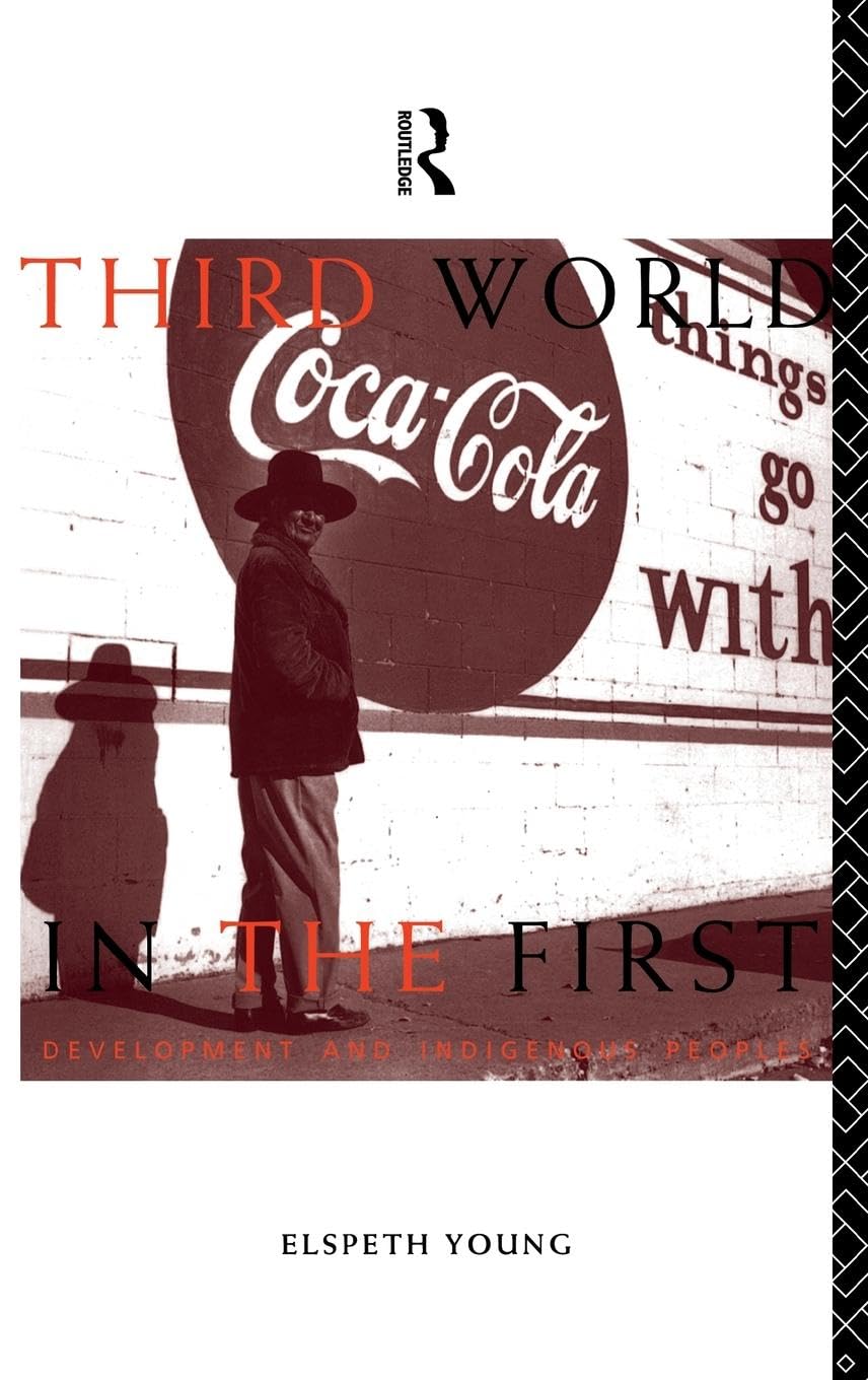 Third World In The First: Development And Indigenous Peoples