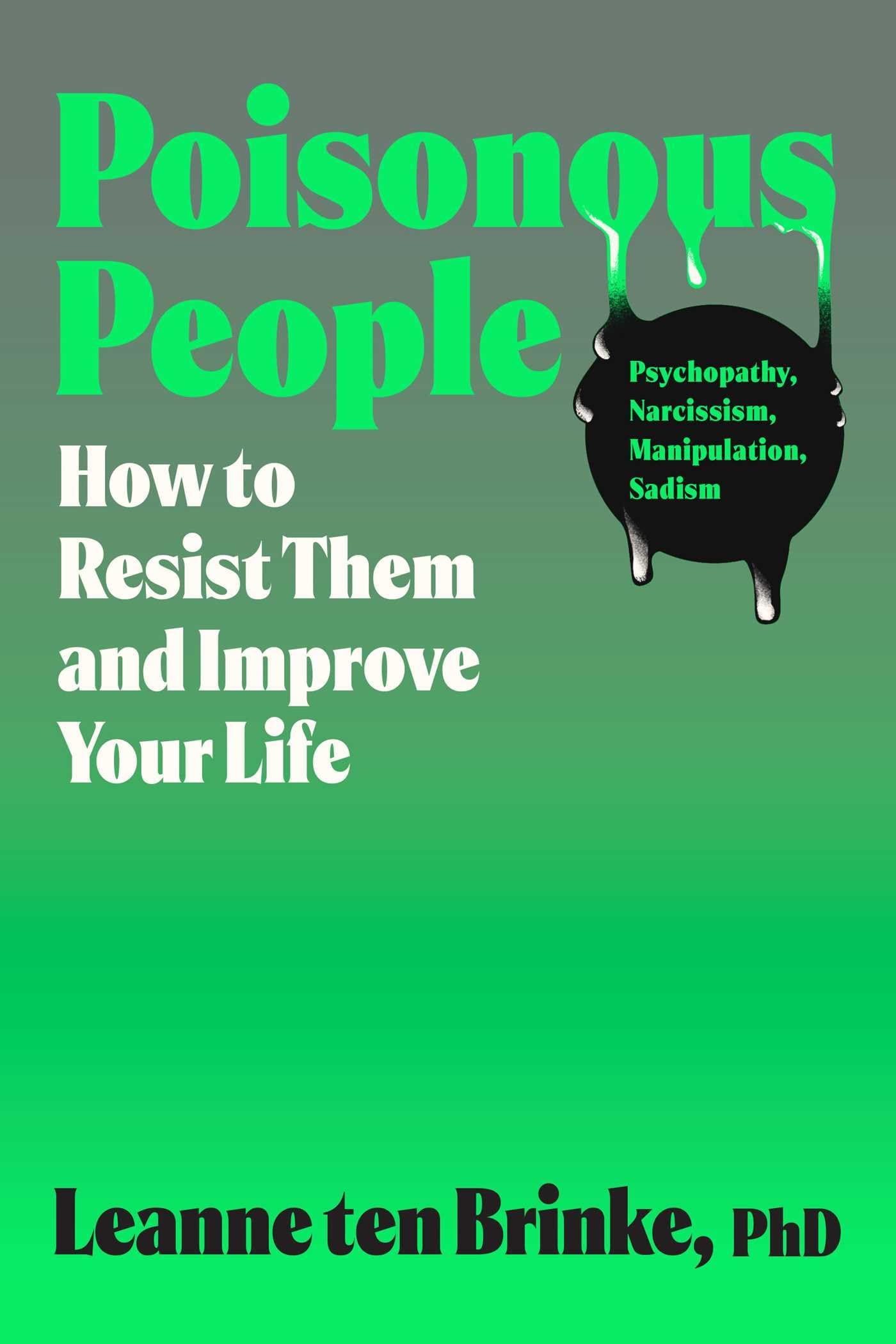 Poisonous People: How To Resist Them And Improve Your Life