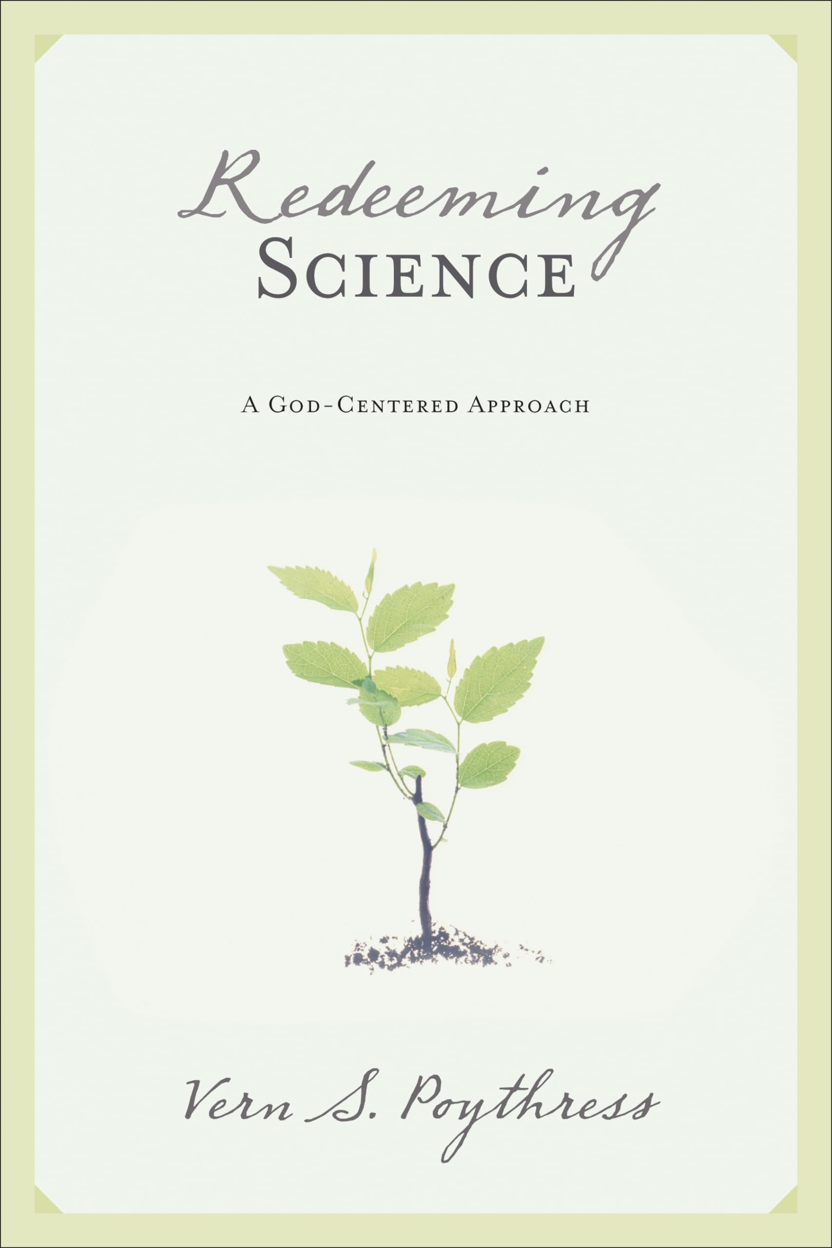 Redeeming Science: A GodCentered Approach,Used