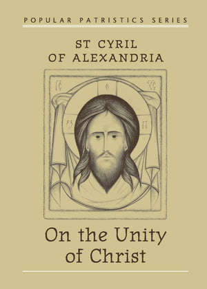 On The Unity Of Christ (Popular Patristics),New